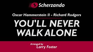You’ll Never Walk Alone – arr. by Larry Foster