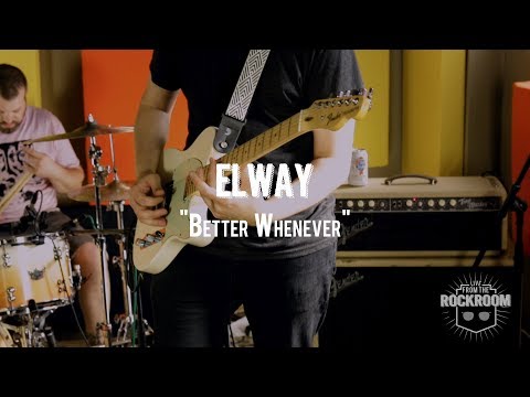Elway -  "Better Whenever" Live! from The Rock Room