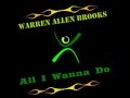 Warren Allen Brooks.all i wanna do is to be with you
