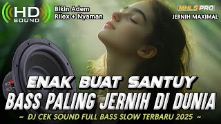 Download lagu ENAK BUAT SANTUY DJ CEK SOUND FULL BASS SLOW TERBARU 2025 PALING JERNIH DI DUNIA (MHLS PRO) mp3