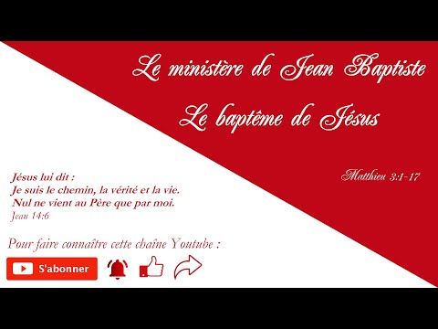 Le ministère de Jean Baptiste, le baptême de Jésus - Evangile selon Matthieu 3:1-17