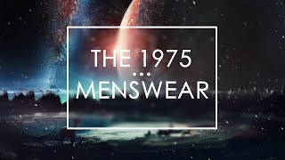 The 1975  - Menswear LYRICS