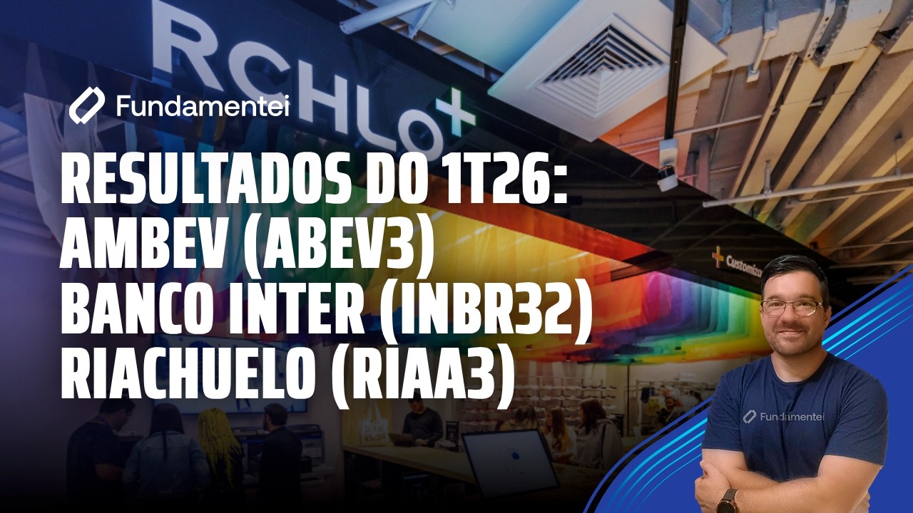 Live #332| Resultados do 1T26: Ambev (ABEV3), Banco Inter (INBR32) e Riachuelo (RIAA3)
