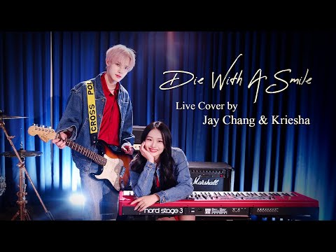 ‘Die With A Smile’ LIVE COVER by JAY CHANG (제이창) & KRIESHA (크리샤)