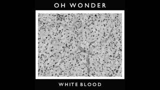 Oh Wonder - White Blood (Official Audio)