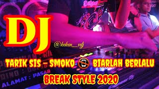 Download lagu DJ TARIK SIS - SMOKO  🔞 BIAR LAH BERLALU 🔞 BREAK STYLE 2020 mp3