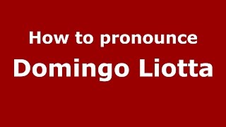 How to pronounce Domingo Liotta