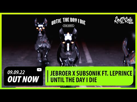 Jebroer x Sub Sonik ft. LePrince - Until The Day I Die