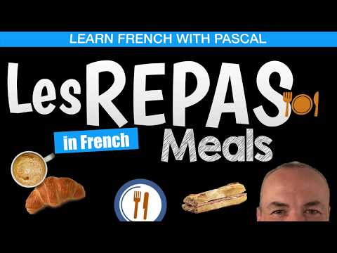 Meals in French - breakfast in French, lunch and dinner with Pascal