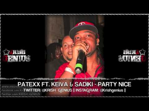 Patexx Ft. Keiva & Sadiki - Party Nice (Raw) July 2013