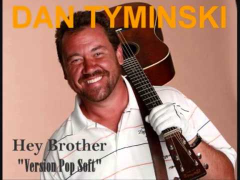 DAN TYMINSKI - Hey Brother (Version Pop Soft) 