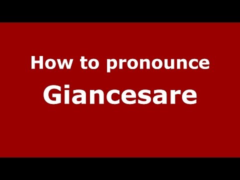 How to pronounce Giancesare (Italian/Italy)  - PronounceNames.com