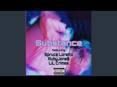 substance (feat. RubyJone$, Spruce Loretto & LiL Crimes)