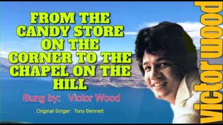 Download lagu FROM THE CANDY STORE ON THE CORNER TO THE CHAPEL ON THE HILL - Sung by: Victor Wood (with Lyrics) mp3