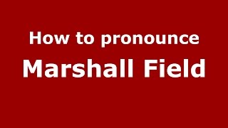 How to pronounce Marshall Field