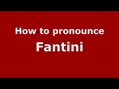 How to pronounce Fantini