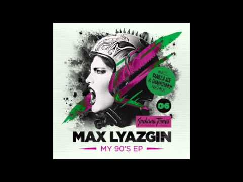 My 90's (Vanilla Ace & Dharkfunkh Remix) - Max Lyazgin