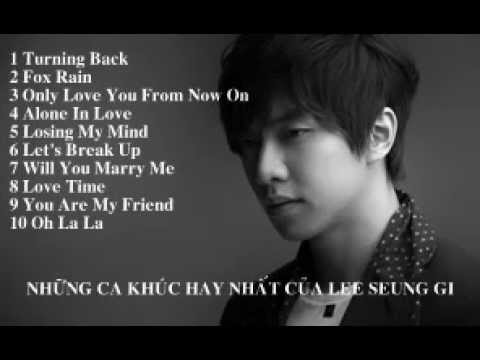 Những Ca Khúc Hay Nhất Của Lee Seung Gi - BEST SONG OF LEE SEUNG GI