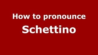 How to pronounce Schettino