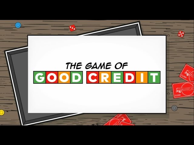 Game of Good Credit: Your Credit Score