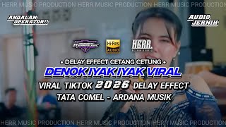Download lagu DENOK VIRAL TIKTOK (IYAK - IYAK) - DELAY EFFECT MIDDLE LANTANG - ARDANA MUSIK mp3