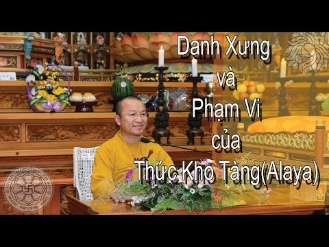 Duy Thức Tam Thập Tụng (2010) - Bài 5: Danh xưng và phạm vi của thức kho tàng (Alaya)