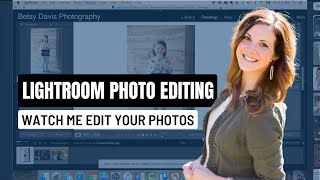 Lightroom Photo Editing: Watch Me Edit Your Photos with Betsy