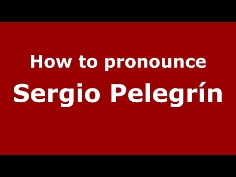 How to pronounce Sergio Pelegrín (Spanish/Spain) - PronounceNames.com