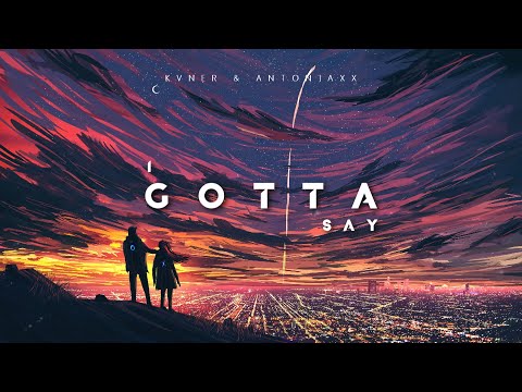 KVNER & AntonJaxx - I Gotta Say