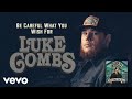 Luke Combs - Be Careful What You Wish For (Audio)