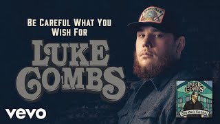 Luke Combs Be Careful What You Wish For