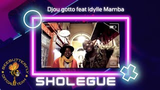 Djou Gotto feat. Idylle Mamba - Sholegué