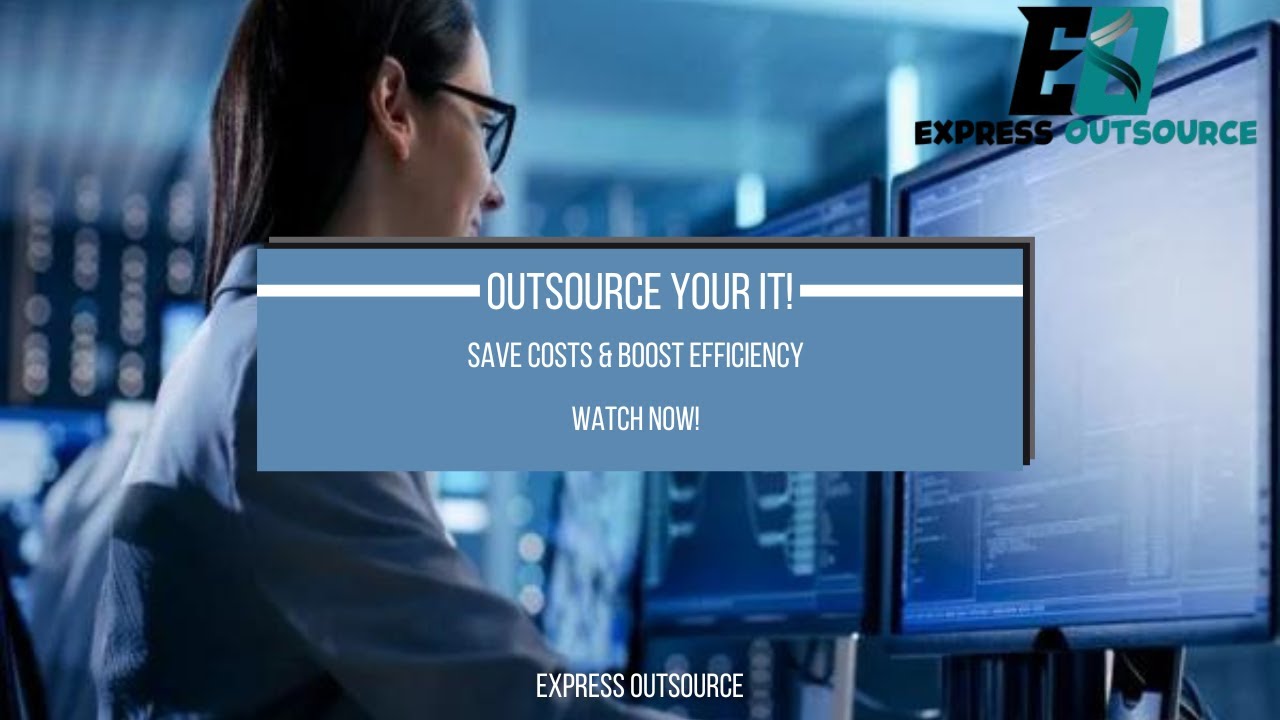 Why Outsourcing IT Services Makes Sense | Save Costs & Boost Efficiency with Express Outsource