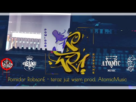 Pomidor RobsonE - Teraz już wiem ( prod. AtomicMusic)