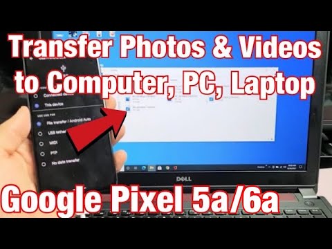 Pixel 5a/6a: How to Transfer Photos & Videos to Windows Computer, PC, Laptop w/ Cable