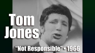 Tom Jones • “Not Responsible” • 1966 [Reelin&#39; In The Years Archive]