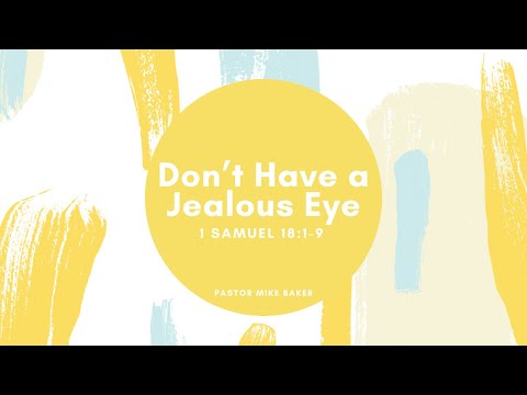 Don’t Have a Jealous Eye – 1 Samuel 18:1-9