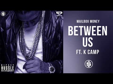 Between Us (ft. K Camp) -  Nipsey Hussle (Mailbox Money)