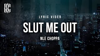 NLE Choppa - Slut Me Out  Lyrics