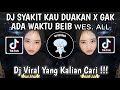 DJ SYAKIT KAU DUAKAN X GAK ADA WAKTU BEIB FT ALL KAMUNYA SOK GANTENG SYAKIT SYAKIT KAU DUAKAN