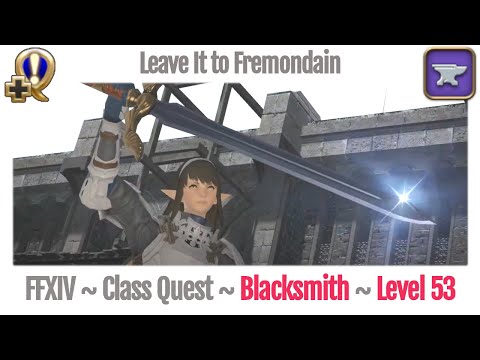 FFXIV Blacksmith Class Quest Level 53 ~ Heavensward ~ Leave It to Fremondain