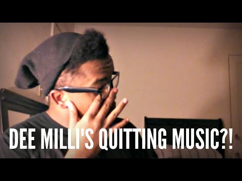 DEE MILLI'S QUITTING MUSIC?!