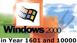 Going to year 1601 and 10000 in Windows 2000