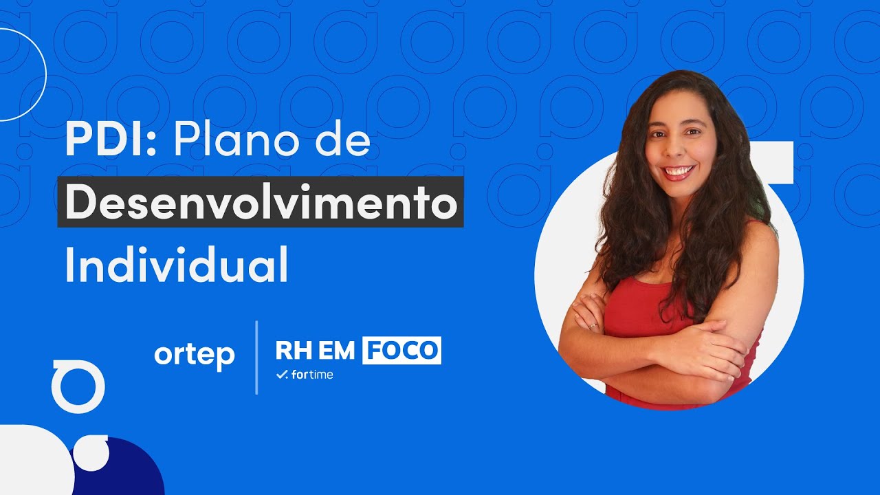 Aprenda a criar o seu PDI: Plano de Desenvolvimento Individual | RH em foco #74