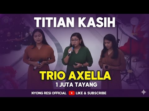 TITIAN KASIH - TRIO AXELLA