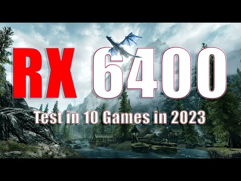 Test in 10 Games in 2023 RX 6400 PCIe 2.0