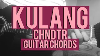 Kulang - CHNDTR - Guitar Chords