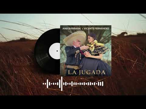 Ana Bárbara y Vicente Fernandez - La Jugada (Audio Oficial)