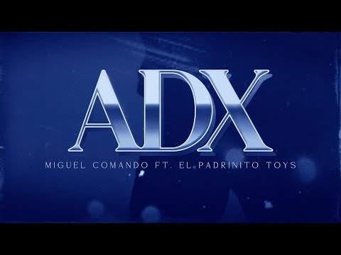 Miguel Comando, Padrinito Toys – ADX (Lyric Video)