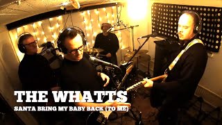 The Whatts - Santa Bring My Baby Back (To Me)
